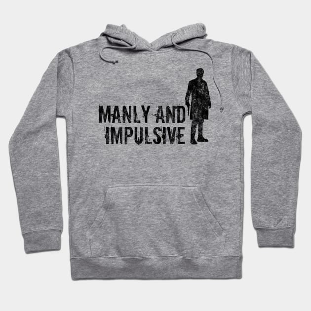 Manly and Impulsive Hoodie by heroics